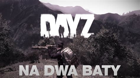 DayZ Standalone Na Dwa Baty Psubraty YouTube