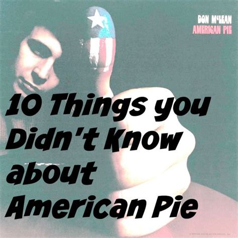 10 things you didn t know about american pie american pie american pie song lyrics don mclean