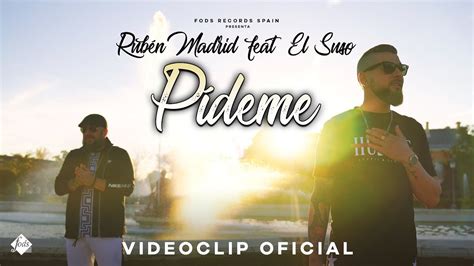 Rubén Madrid Feat El Suso Pídeme Videoclip Oficial Youtube