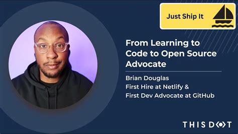 From Learning To Code To Open Source Advocate With Brian Douglas Just Ship It Youtube