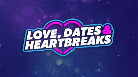 Love Dates Heartbreaks Youtube