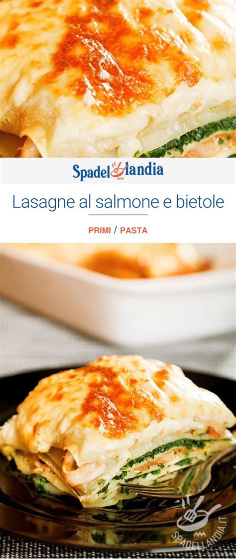 Lasagne Al Salmone E Bietole Ricetta Con Immagini Idee Alimentari My
