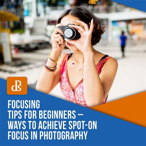 Focusing Tips For Beginners Ways To Achieve Spot On Focus In