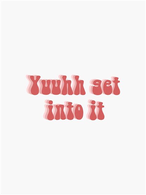 Yuhh Get Into It Tiktok Sound Sticker By Mc1258 Redbubble