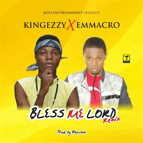 Music Kingezzy Bless Me Lord Remix Ft Emmacro Ultimate World