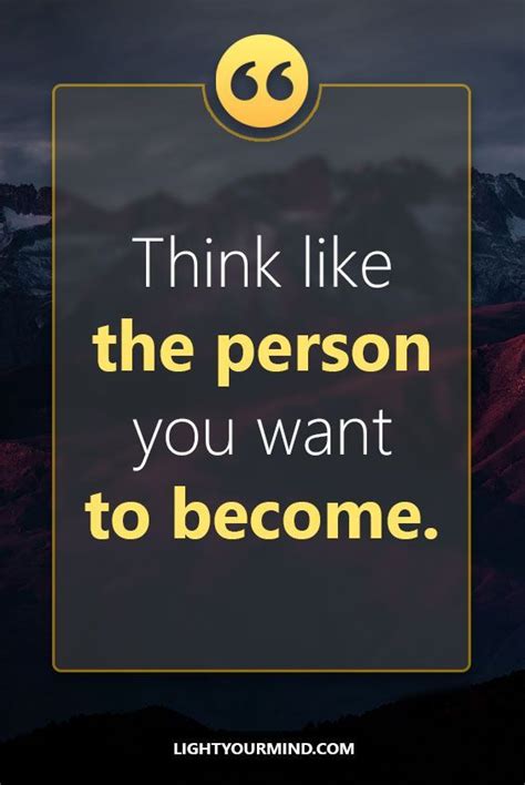 A Quote That Says Think Like The Person You Want To Become