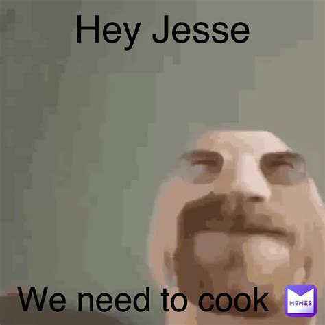 Hey Jesse We Need To Cook Foxtrotactual Memes