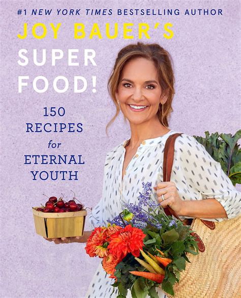 Joy Bauers Superfood 150 Recipes For Eternal Youth Hardcover