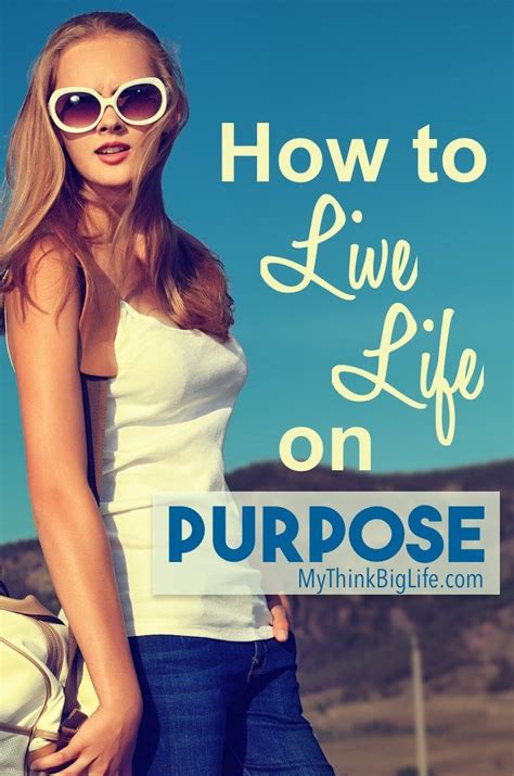 Living Life On Purpose And With Purpose Gives Me More Satisfaction Than