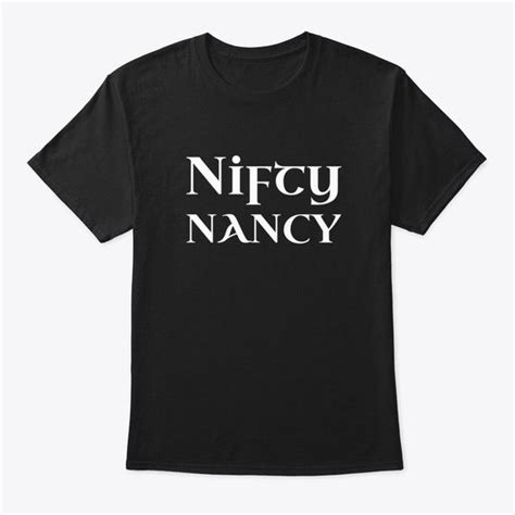 Discover Nifty Nancy T Shirt A Custom Product Made Just For You By