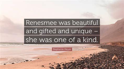 Stephenie Meyer Quote “renesmee Was Beautiful And Ted And Unique