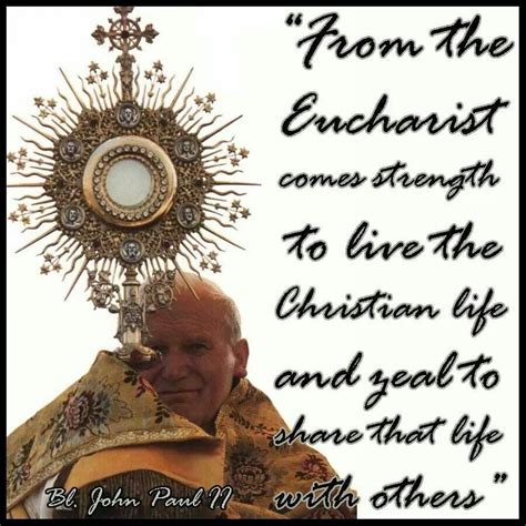 The Eucharist Eucharistic Adoration John Paul Ii Quotes St John Paul Ii