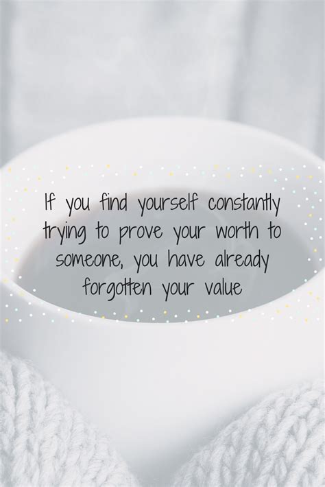 Dont Ever Forget Your Worth Worth Quotes Knowing Your Worth Forget