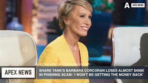 Shark Tank S Barbara Corcoran Loses 400K In Phishing Scam I Won T Be