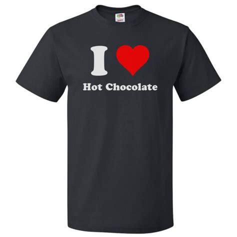 I Love Hot Chocolate T Shirt I Heart Hot Chocolate Ebay