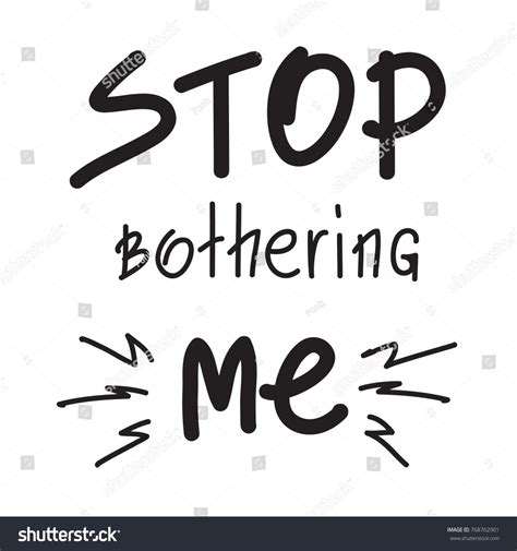 Stop Bothering Me Emotional Quote Lettering Stock Vector Royalty Free