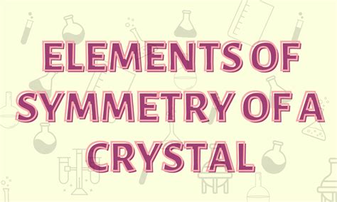 Elements Of Symmetry Of A Crystal Purechemistry