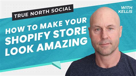How To Make Your Shopify Store Look Good True North Social