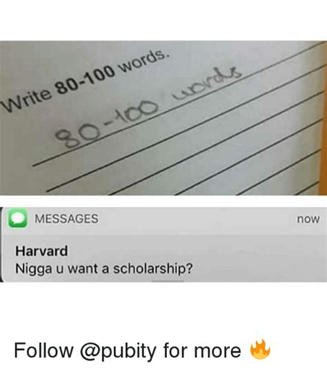 Write 80-100 Words MESSAGES Harvard Nigga U Want a Scholarship? Now