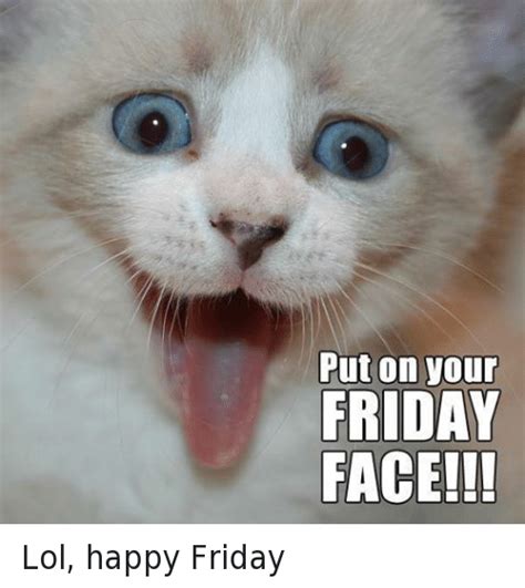 Put On Your Friday Face Lol Happy Friday Friday Meme On Meme