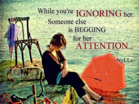 While You Are Ignoring Her Ignoring Someone Ignore Being Ignored