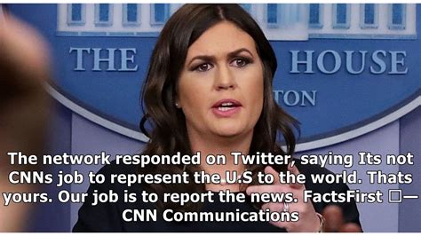 Sarah Sanders Gleeful That Cnn Wont Be A Guest At White House