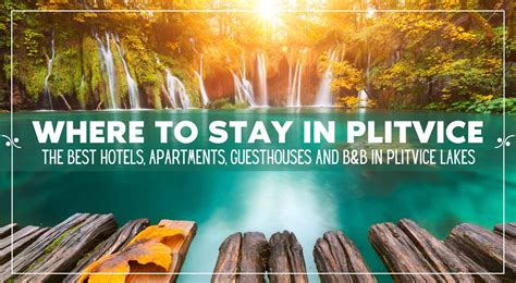 Plitvice Lakes Accommodation Guide Where To Stay In Plitvice Croatia