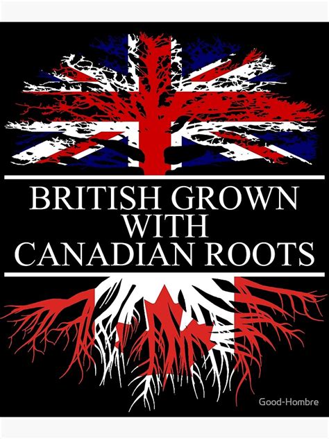 British Grown With Canadian Roots Canada Flag Poster For Sale By Good Hombre Redbubble