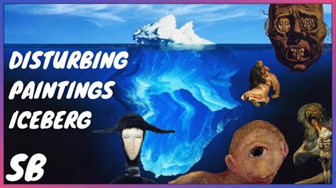 The Disturbing Paintings Iceberg Chart Explained Youtube