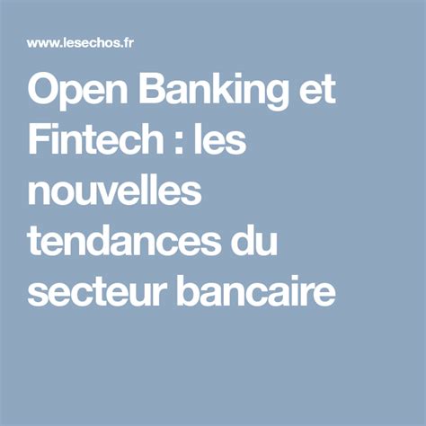Open Banking Et Fintech Les Nouvelles Tendances Du Secteur Bancaire