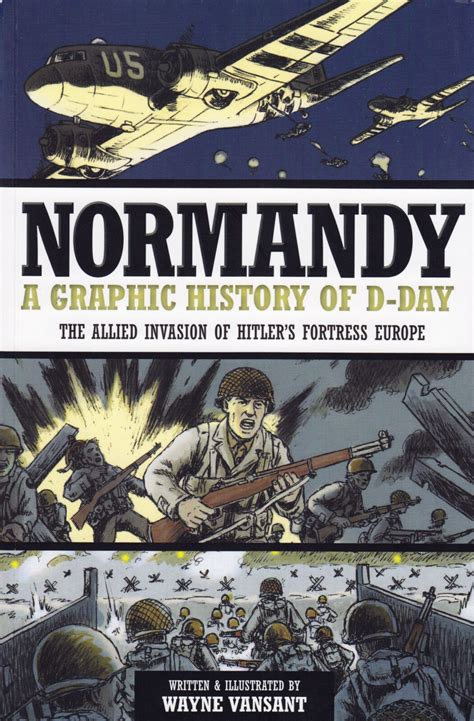 Book Review Normandy A Graphic History Of D Day Naval Historical