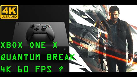 4k Xbox One X Quantum Break At 4k 60 Fps Performance Evaluation