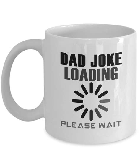 Dad Joke Loading Mug This Hilarious Design Will Get Everyone Talking And Laughing Dad Humor