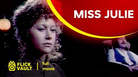 Miss Julie Full Movie Flick Vault Youtube