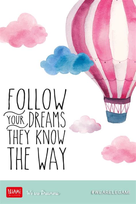 🎈 Follow Your Dreams They Know The Way 🎈wearelegami Followyourdreams