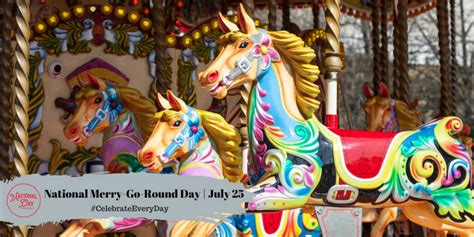 National Merry Go Round Day July 25 National Day Calendar