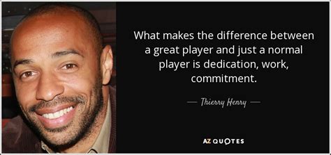 Top 25 Quotes By Thierry Henry Of 73 A Z Quotes