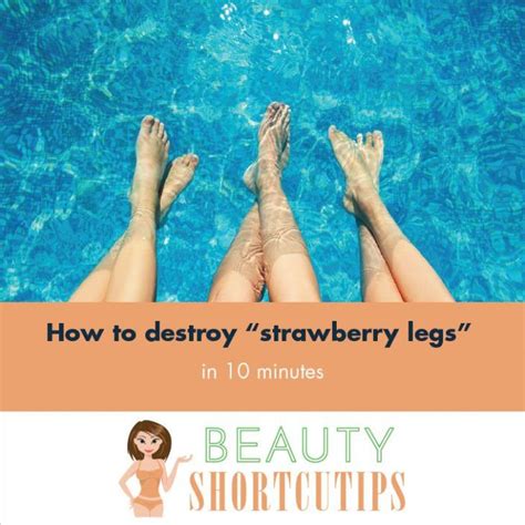 How To Get Rid Of Strawberry Legs Fast 3 Simple Steps Strawberry