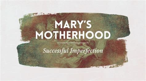 Marys Motherhood Successful Imperfection Faithlife Sermons