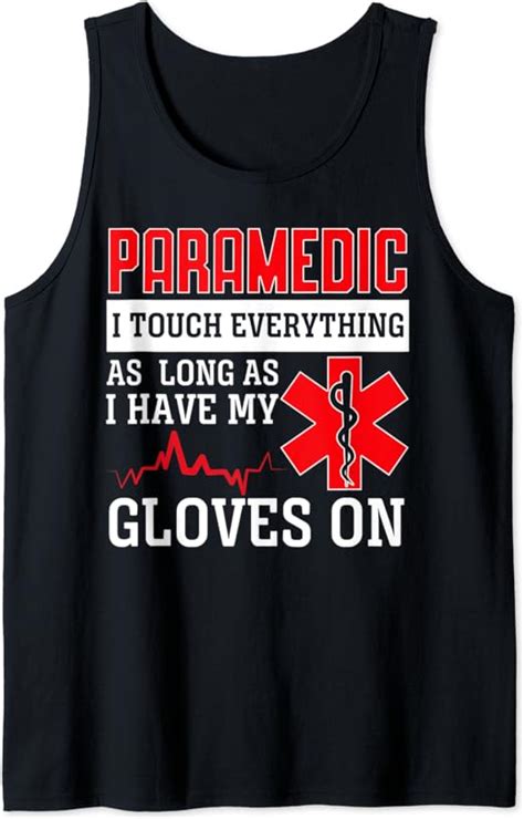 Paramedic I Touch Everything Funny Emt Ems Ambulance Quote Tank Top Clothing
