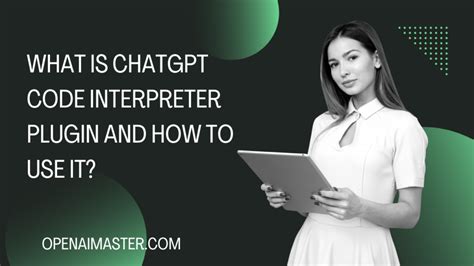 What Is Chatgpt Code Interpreter Plugin And How To Use It