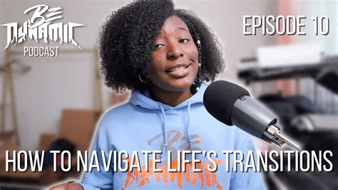Episode 10 Embracing Change How To Navigate Lifes Transitions Youtube