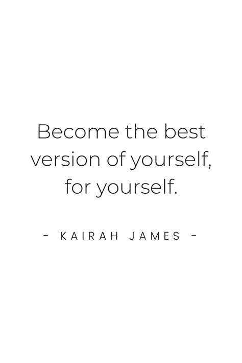 Become The Best Version Of Yourself For Yourself Kairah James