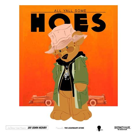 All Yall Some Hoes By Jay John Henry Listen On Audiomack