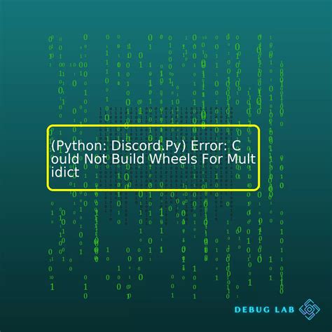 Python Discord Py Error Could Not Build Wheels For Multidict