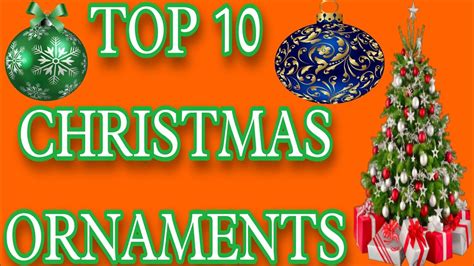 Top 10 Christmas Ornaments Youtube