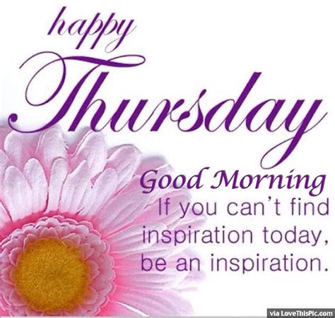 Happy Thursday Good Morning Be An Inspiration Pictures, Photos, and Images for Facebook, Tumblr ...