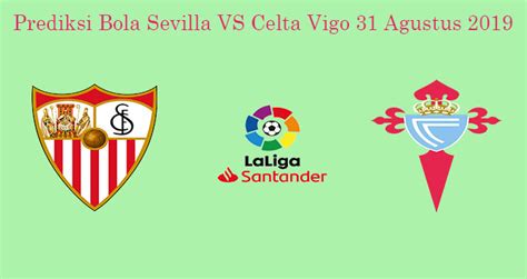 Rc celta de vigo v sevilla fc live scores and highlights. Prediksi Bola Sevilla VS Celta Vigo 31 Agustus 2019 - rork-bet