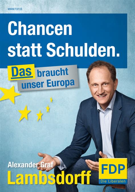 Klein aufgedruckt ist auf dem plakat ein hinweis auf die. Europawahl 2014 - FDP Plakat Alexaner Graf Lambsdorff ...