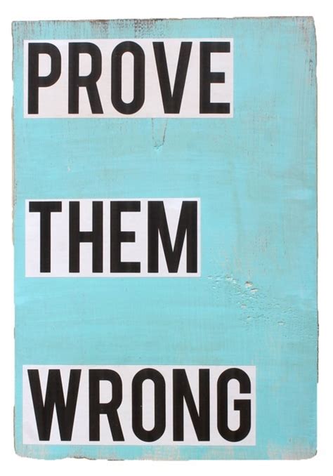 Prove Them Wrong. - ClassiclyAmber | ClassiclyAmber